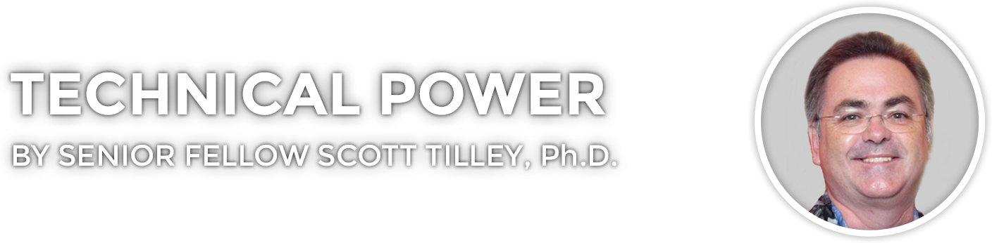Technical Power by Senior Fellow Scott Tilley, Ph.D.
